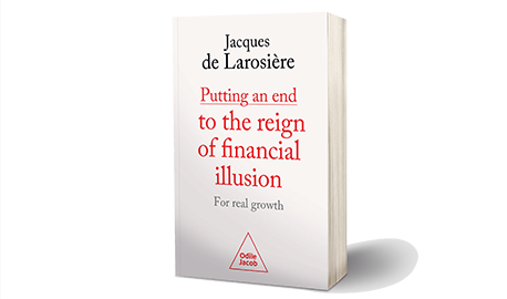 Cover - Putting an end to the reign of financial illusion - Jacques de Larosière